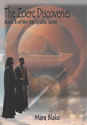 The Zoerc Discoveries: Book 3 of the Star Lyathe Series - Blake, Mara