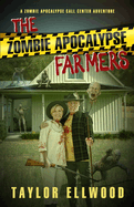 The Zombie Apocalypse Farmers: A Zombie Apocalypse Call Center Adventure