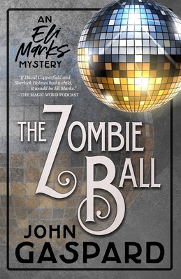 The Zombie Ball: (An Eli Marks Mystery Book 6) - Gaspard, John