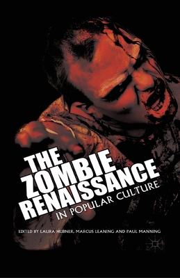 The Zombie Renaissance in Popular Culture - Hubner, L (Editor), and Leaning, M (Editor), and Manning, P (Editor)
