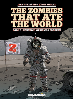 The Zombies That Ate the World #3: Houston, We Have a Problem - Frissen, Jerry