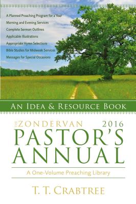 The Zondervan 2016 Pastor's Annual: An Idea and Resource Book - Crabtree, T T