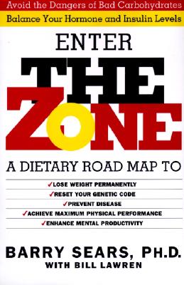 The Zone: Revolutionary Life Plan to Put Your Body in Total Balance for Permanent Weight Loss - Sears, Barry, Dr., PH.D.
