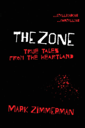 The Zone: True Tales From The Heartland