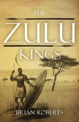 The Zulu Kings - Roberts, Brian