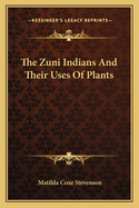 The Zuni Indians And Their Uses Of Plants