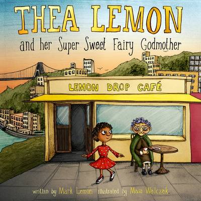 Thea Lemon and Her Super Sweet Fairy Godmother - Lemon, Mark