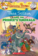 Thea Stilton and the Prince's Emerald (Thea Stilton #12): A Geronimo Stilton Adventure