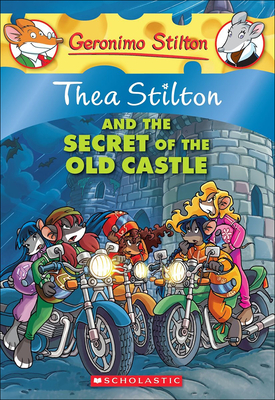 Thea Stilton and the Secret of the Old Castle - Stilton, Thea, and Brandi, Jacopo, and Clement, Emily