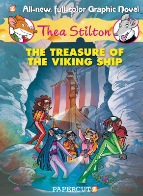 Thea Stilton Graphic Novels #3: The Treasure of the Viking Ship - Stilton, Thea, and Cooper-McGuinness, Nanette (Translated by)