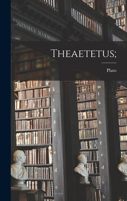 Theaetetus; - Plato (Creator)