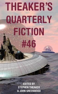 Theaker's Quarterly Fiction #46 - Greenwood, John (Editor), and Budgen, Gary (Contributions by), and Edgeworth, Mitchell (Contributions by)