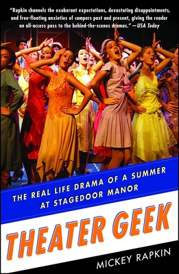 Theater Geek: The Real Life Drama of a Summer at Stagedoor Manor - Rapkin, Mickey