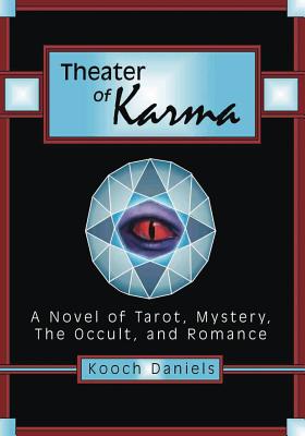 Theater of Karma: A Novel of Tarot, Mystery, the Occult, and Romance - Daniels, MS Kooch