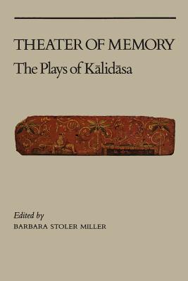 Theater of Memory: The Plays of Kalidasa - Miller, Barbara Stoler