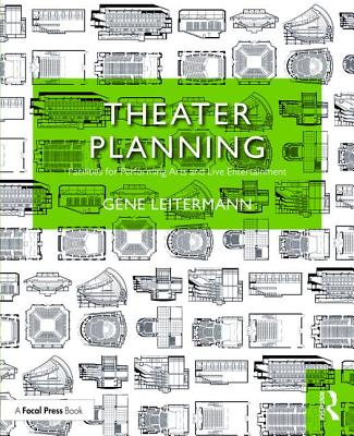 Theater Planning: Facilities for Performing Arts and Live Entertainment - Leitermann, Gene