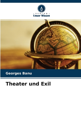 Theater und Exil - Banu, Georges