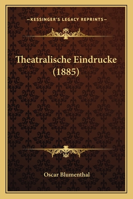 Theatralische Eindrucke (1885) - Blumenthal, Oscar