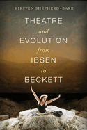 Theatre and Evolution from Ibsen to Beckett