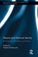 Theatre and National Identity: Re-Imagining Conceptions of Nation