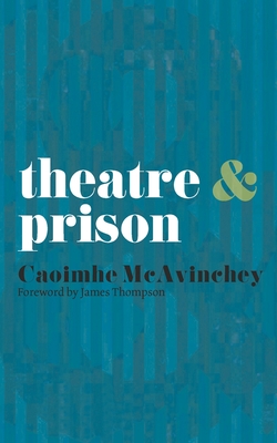 Theatre and Prison - McAvinchey, Caoimhe