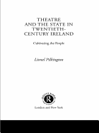 Theatre and the State in Twentieth-Century Ireland: Cultivating the People