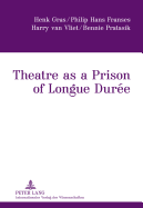 Theatre as a Prison of Longue Dure