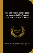 Theatre Choisi. Publie Par F. de Marescot Et D. Jouaust, Avec Une Pref. Par F. Sarcey