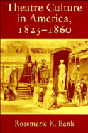 Theatre Culture in America, 1825-1860