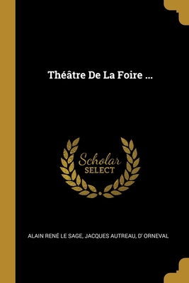 Theatre de la Foire - Le Sage, Alain