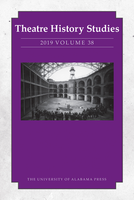 Theatre History Studies 2019, Volume 38 - Freeman, Sara (Editor)