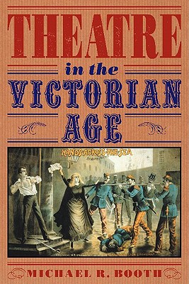 Theatre in the Victorian Age - Booth, Michael R (Preface by)
