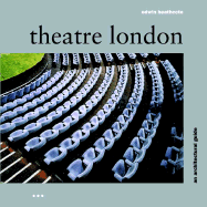Theatre London: An Architectural Guide