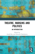 Theatre, Margins and Politics: An Introduction