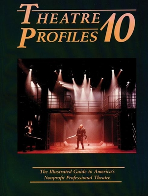 Theatre Profiles 10: The Illustrated Guide to America's Nonprofit Professional Theatres - Samuels, Steven (Editor)