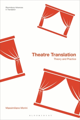 Theatre Translation: Theory and Practice - Morini, Massimiliano, and Munday, Jeremy (Editor)