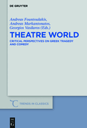 Theatre World: Critical Perspectives on Greek Tragedy and Comedy. Studies in Honour of Georgia Xanthakis-Karamanos