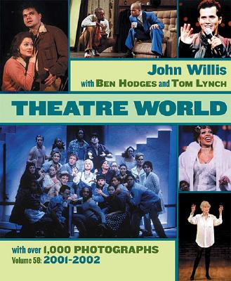 Theatre World Volume 58 - 2001-2002: Paper - Willis, John, Professor, and Hodges, Ben, and Lynch, Tom