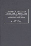 Theatrical Design in the Twentieth Century: An Index to Photographic Reproductions of Scenic Designs