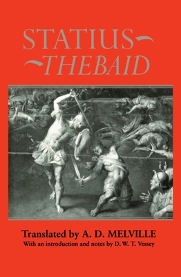 Thebaid - Statius, and Melville, A D, and Vessey, D W T (Introduction by)