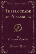 Theblockade of Phalsburg (Classic Reprint)