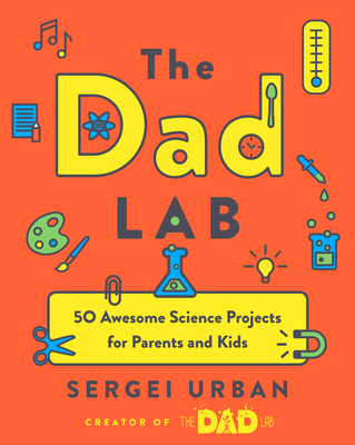 Thedadlab: 50 Awesome Science Projects for Parents and Kids - Urban, Sergei
