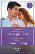 Their Accidental Marriage Deal / How To Tame A King: Mills & Boon True Love: Their Accidental Marriage Deal / How to Tame a King (Royals in the Headlines)