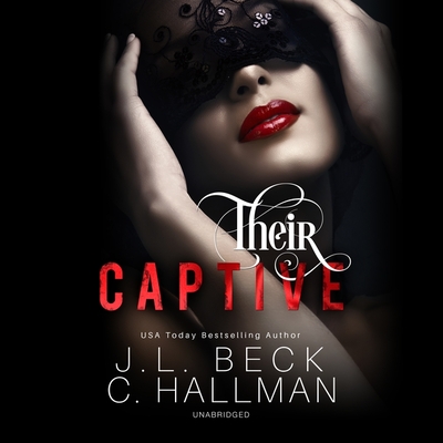 Their Captive - Beck, J L, and Hallman, Cassandra, and Schwairy, Melissa (Read by)