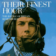 Their Finest Hour: The Battle of Britain Remembered - Kaplan, Philip, and Collier, Richard