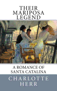 Their Mariposa Legend: A Romance of Santa Catalina