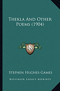 Thekla and Other Poems (1904) Thekla and Other Poems (1904) - Hughes-Games, Stephen