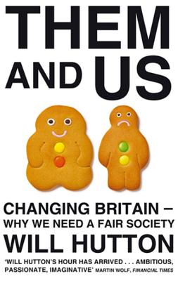 Them And Us: Changing Britain - Why We Need a Fair Society - Hutton, Will