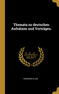 Themata zu deutschen Aufs?tzen und Vortr?gen.