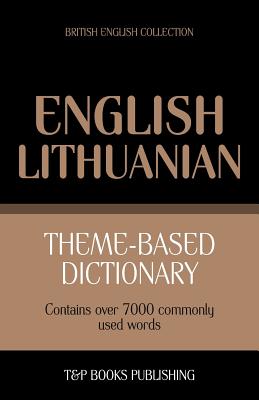 Theme-based dictionary British English-Lithuanian - 7000 words - Taranov, Andrey